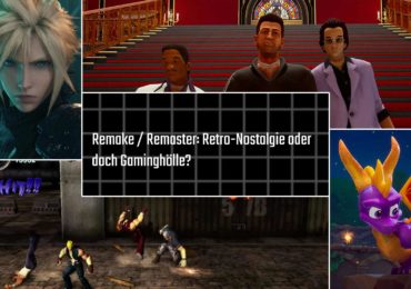 Remake / Remaster: Retro-Nostalgie oder doch Gaminghölle?